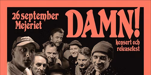 DAMN! Konsert & Releasefest - Mejeriet, Lund