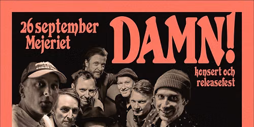 DAMN! Konsert & Releasefest - Mejeriet, Lund