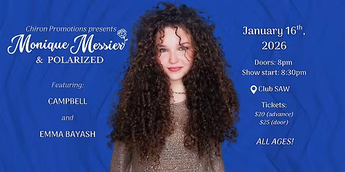 Chiron Promotions Presents: Monique Messier, Campbell, Emma Bayash