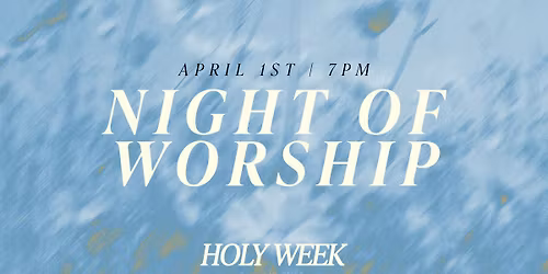 HOLY WEEK | Night Of Worship