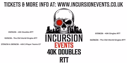 Incursion Events 40K Doubles RTT 09\/05\/2026