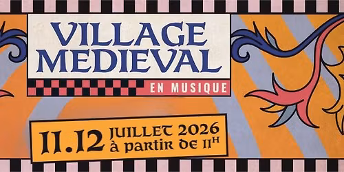 Village m\u00e9di\u00e9val en musique 11 & 12 juillet 2026