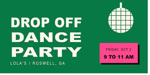 Drop Off Dance Party: 90s and 2000s music, Friday Morning in Roswell