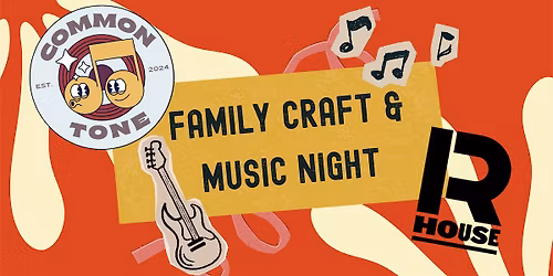 Family Craft & Music Night at R. House