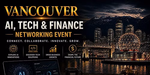 Vancouver AI, Tech & Finance Networking Event