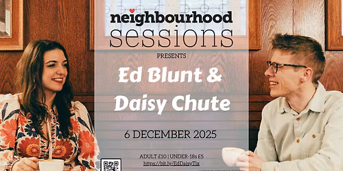 Ed Blunt & Daisy Chute @ Neighbourhood Sessions