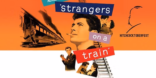 HITCHCOCKTOBERFEST: Strangers on a Train 75th Anniversary (1951, PG)