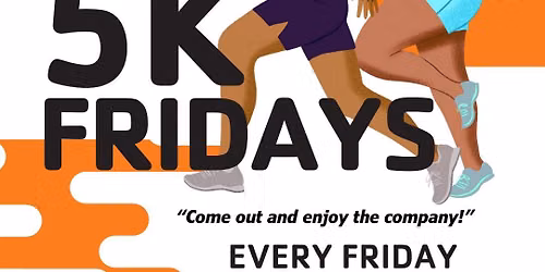 5K Fridays