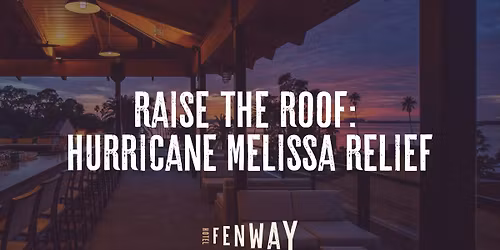 Raise the Roof: Hurricane Melissa Relief Night at Fenway