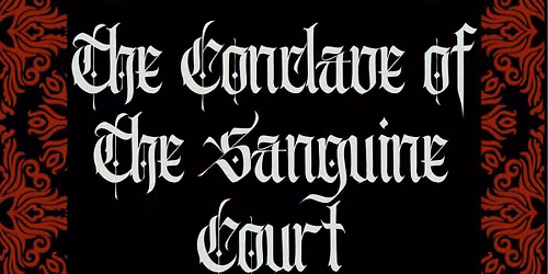 \ud83e\ude78Conclave of the Sanguine Court\ud83e\ude78