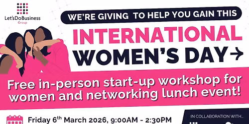 International Women\u2019s Day 2026 \u2013 Give to Gain: Free Start Up Business Support for Women & Networking