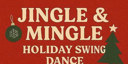 Jingle & Mingle: Holiday SwingOut Dance (ugly sweaters or festive attire)
