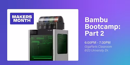 3D Printing: Bambu Bootcamp: Part 2