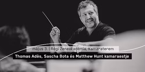 Thomas Ad\u00e8s, Alexandru Bota \u00e9s Matthew Hunt kamaraestje