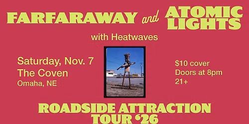 Roadside Attraction Tour \u201826: FarFarAway & Atomic Lights with Heatwaves