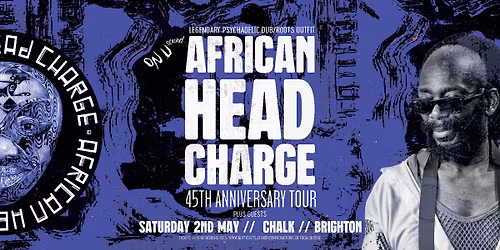African Head Charge w\/special guest GAUDI \/\/ Saturday 2nd May \/\/ Chalk \/\/ Brighton