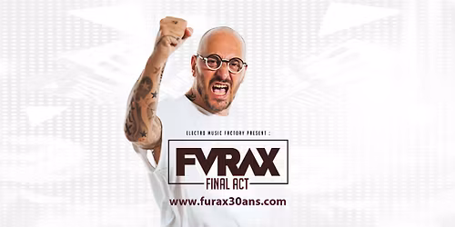 FURAX 30 ANS - THE FINAL ACT - LOUVEXPO