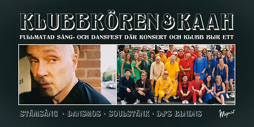 Klubbk\u00f6ren & Kaah - Mejeriet, Lund