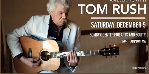 An Evening with Tom Rush at BOMBYX (Northampton, MA)