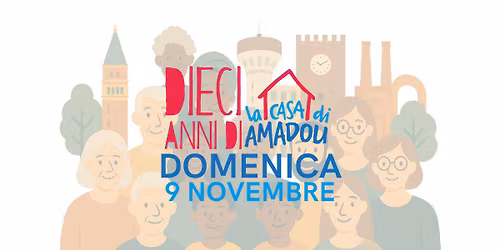 Domenica 9 novembre- DIECI ANNI DI CASA DI AMADOU