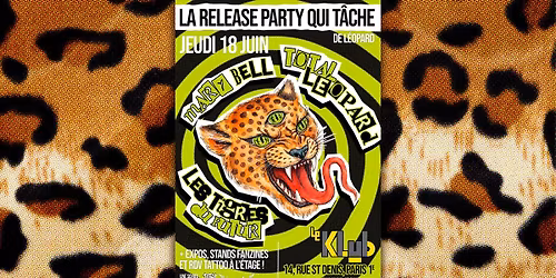 TOTAL L\u00c9OPARD (RELEASE PARTY) \u2735 LES TIGRES DU FUTUR \u2735 MARY BELL au Klub 