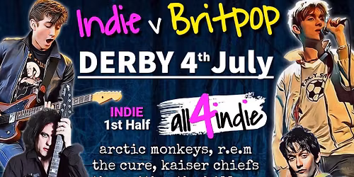INDIE v BRITPOP Double Headliner | Live Bands \u2018All4Indie\u2019 v \u2018Britpop United\u2019