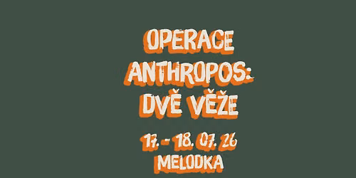 OPERACE ANTHROPOS: Dv\u011b V\u011b\u017ee