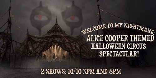 Welcome To My Nightmare \u2013 An Alice Cooper-Themed Halloween Circus Spectacular
