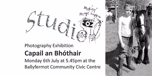 Studio 2 Photography Exhibition: Capail an Bh\u00f3thair 