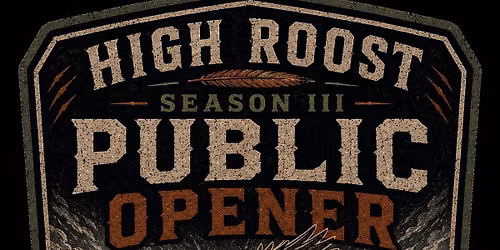 High Roost Season III Public Opener