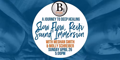 A Journey to Deep Healing: Reiki, Slow Flow, & Sound Immersion with Molly & Meghan