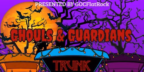 GHOULS & GUARDIANS - TRUNK OR TREAT!