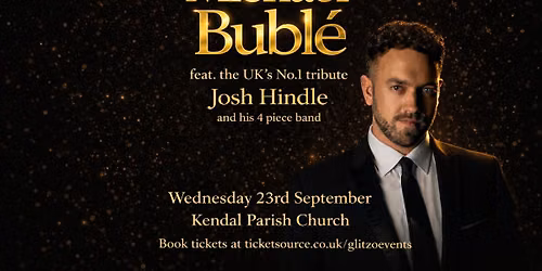 An evening of Bubl\u00e9 feat Josh Hindle - Kendal Parish Church