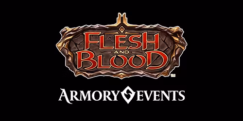 Flesh and Blood Weekly Armory - Saturdays 6PM