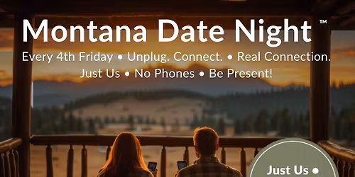 Montana Date Night Every 4th Friday - Unplug, Connect, Be Present
