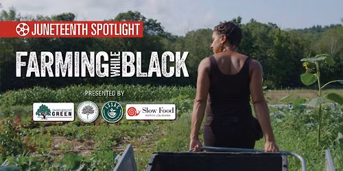 Juneteenth Spotlight: FARMING WHILE BLACK