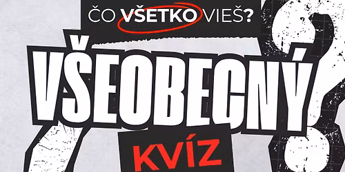 V\u0161eobecn\u00fd kv\u00edz - \u010co v\u0161etko vie\u0161?