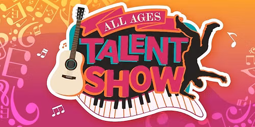 All Ages Talent Show - Auditions