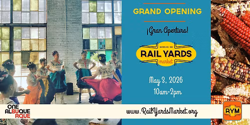 Rail Yards Market RE-OPENS - Traditions Day 