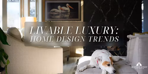 Livable Luxury: Home Design Trends