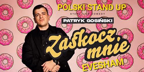 Polski Stand up w Evesham-Patryk Gosi\u0144ski +support