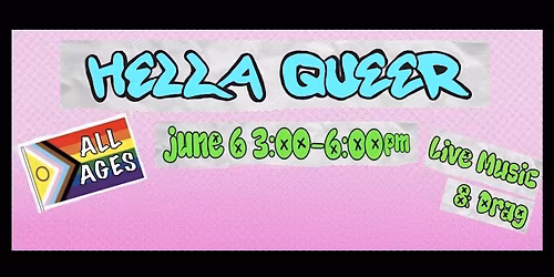 HELLA QUEER! All ages pride party
