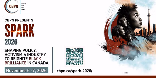 SPARK 2026: Canadian Black Policy Conference Shaping Policy, Activism & Industry