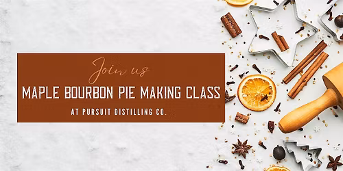 Maple Bourbon Pie Making Class