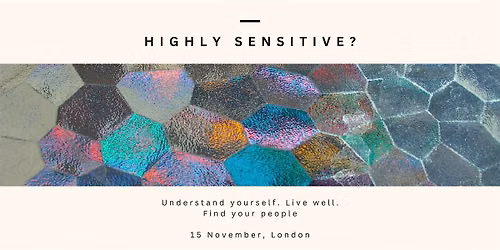 Highly Sensitive? Understand Yourself, Live Well and Find Your People