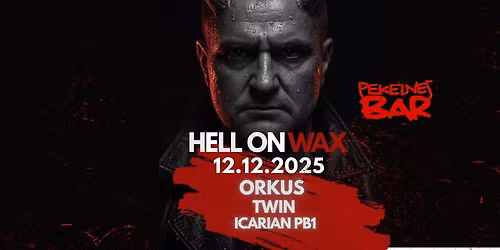 Hell on Wax w\/ Orkus, Twin, Icarian PB1
