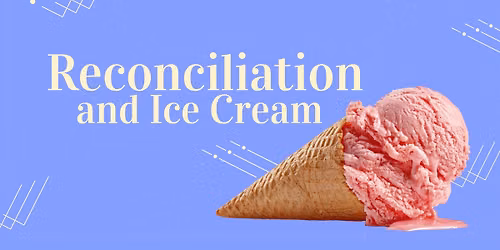 Youth Ministry: Reconciliation and Ice Cream