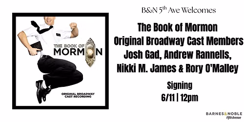 The Book of Mormon 15th Anniversary Album Signing with OBC @ B&N!