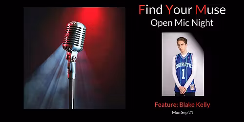 Find Your Muse Open MIC featuring Blake Kelly!