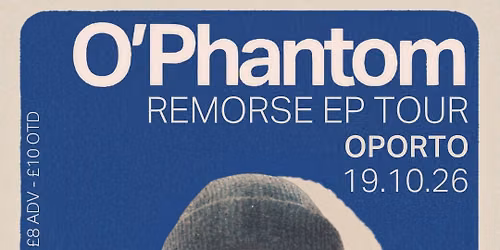 O'Phantom \/\/ Oporto, Leeds
